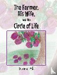 Ash, Gerianne - The Farmer, His Wife, and the Circle of Life
