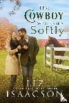 Isaacson, Liz - The Cowboy Who Spoke Softly