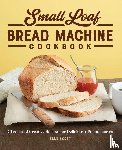 Scott, Elle - Small Loaf Bread Machine Cookbook