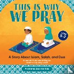 Muhammad-Diggins, Ameenah - This Is Why We Pray: A Story about Islam, Salah, and Dua