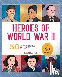Halls, Kelly Milner - Heroes of World War II: A World War II Book for Kids: 50 Inspiring Stories of Bravery