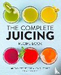 Leach, Stephanie - The Complete Juicing Recipe Book