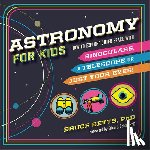 Betts, Bruce - Astronomy for Kids: How to Explore Outer Space with Binoculars, a Telescope, or Just Your Eyes!
