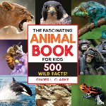 Clarke, Ginjer - The Fascinating Animal Book for Kids: 500 Wild Facts!