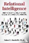 Bandelli, Adam C - Relational Intelligence; The Five Essential Skills You Need to Build Life-Changing Relationships