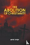 Walia, Mark - The Abolition of Christianity