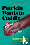 Allen, Samantha - PATRICIA WANTS TO CUDDLE