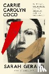 Gerard, Sarah - Carrie Carolyn Coco: My Friend, Her Murder, and an Obsession with the Unthinkable
