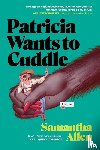 Allen, Samantha - Allen, S: Patricia Wants to Cuddle