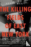 Horn, Stacy - The Killing Fields of East New York