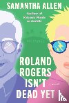 Allen, Samantha - Roland Rogers Isn't Dead Yet