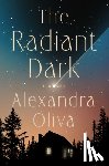 Oliva, Alexandra - The Radiant Dark