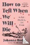 Hedva, Johanna - How to Tell When We Will Die: On Pain, Disability, and Doom