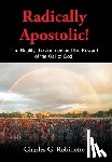 Robinette, Charles G - Radically Apostolic
