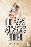 Perry, Carolyn E - He Was Always There