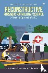 Dr Anupuma Raina, Dr Sanjeev Lalwani - Reconstructive Forensic Pathology/Science