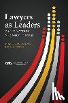 Polden, Donald J. - Lawyers as Leaders: Why It Matters and What It Takes