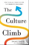 Taets, Jaime - The Culture Climb - How to Build a Work Culture That Maximizes Your Impact