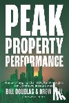 Douglas, Bill - Peak Property Performance: Game-Changing AI and Digital Strategies for Commercial Real Estate