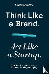 Perkins, Lauren - Think Like a Brand. Act Like a Startup.