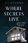 Richards, S. C. - Where Secrets Live
