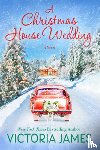 James, Victoria - A Christmas House Wedding