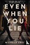 Cruz, Michelle - Even When You Lie