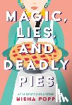Popp, Misha - Magic, Lies, and Deadly Pies