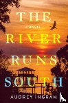 Ingram, Audrey - The River Runs South