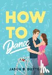 Dutton, Jason B. - How to Dance