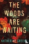 Greene, Katherine - The Woods are Waiting