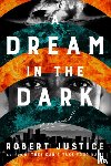 Justice, Robert - A Dream in the Dark