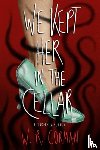 Gorman, W.R. - We Kept Her in the Cellar