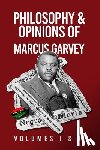 Garvey, Marcus - Philosophy and Opinions of Marcus Garvey [Volumes I and II in One Volume