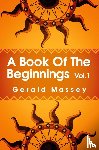 Massey, Gerald - A Book of the Beginnings Volume 1