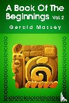 Massey, Gerald - A Book of the Beginnings (Volume 2) Paperback