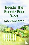 MacLaren, Ian - Beside the Bonnie Brier Bush Paperback