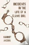 Harriet Ann Jacobs - Incidents in the Life of a Slave Girl