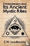 C W Leadbeater - Freemasonry and its Ancient Mystic Rites
