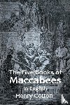 Henry Cotton - The Five Books of Maccabees in English
