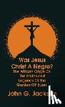 Jackson, John G - Was Jesus Christ a Negro? and The African Origin of the Myths & Legends of the Garden of Eden The Roman Cookery Book Hardcover