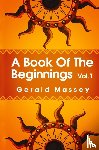 Massey, Gerald - Book of the Beginnings Volume 1 Hardcover