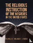 Jones, Charles Colcock - Religious Instruction Of The Negroes In The United States Hardcover