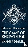By Ronayne - The Game Of Knowledge Chapter Degrees Hardcover