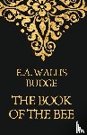 Earnest A. Wallis Budge - The Book Of The Bees