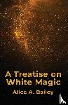 Alice A. Bailey - A Treatise On White Magic
