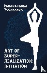 Paramahansa Yogananda - Art of Super-Realization