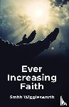 Smith Wigglesworth - Ever Increasing Faith