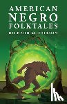 By Richard M Dorson - American Negro Folktales: Richard M. Dorson