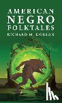 By Richard M Dorson - American Negro Folktales: Richard M. Dorson